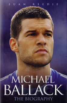 Michael Ballack : The Biography by Euan Reedie - Hardback