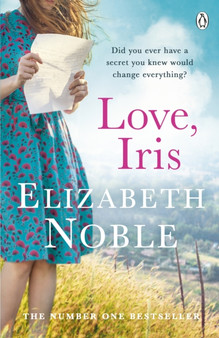 Love, Iris : The Sunday Times Bestseller and Richard & Judy Book Club Pick 2019 by Elizabeth Noble - Paperback