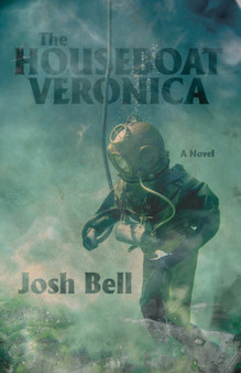 The Houseboat Veronica : A Novel by Joshua David Bell - Paperback