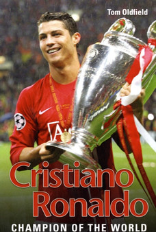 Cristiano Ronaldo : The 80 Million Man by Tom Oldfield - Paperback