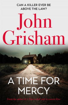 A Time for Mercy : John Grisham's No. 1 Bestseller by John Grisham - Hardback