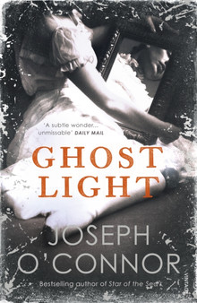 Ghost Light : From the Sunday Times Bestselling author of Star of the Sea by Joseph O'Connor - Paperback
