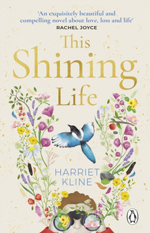 This Shining Life : A moving, powerful novel about love, loss and treasuring life by Harriet Kline - Paperback