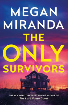 The Only Survivors : a gripping slow-burn thriller from the author of The Last House Guest by Megan Miranda - Paperback