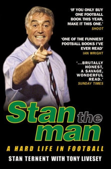 Stan the Man : A Hard Life in Football by Stan Ternent - Paperback