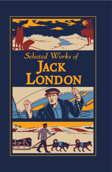 Selected Works of Jack London by Jack London - Hardback