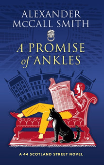 A Promise of Ankles : A 44 Scotland Street Novel by Alexander McCall Smith - Hardback