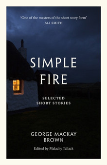 Simple Fire : Selected Short Stories by George Mackay Brown - Paperback