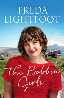 The Bobbin Girls : A charming saga of romance and friendship by Freda Lightfoot - Paperback