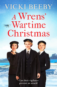 A Wrens' Wartime Christmas : A festive and romantic wartime saga by Vicki Beeby - Paperback