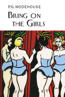 Bring on the Girls by P.G. Wodehouse - Hardback