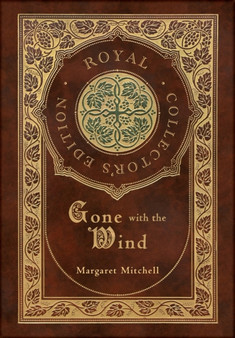 Gone with the Wind (Royal Collector's Edition) (Case Laminate Hardcover with Jacket) by Margaret Mitchell - Hardback