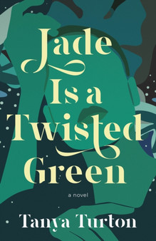 Jade Is a Twisted Green by Tanya Turton - Paperback