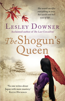 The Shogun's Queen : The Shogun Quartet, Book 1 by Lesley Downer - Paperback