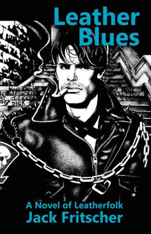 Leather Blues : A Novel of Leatherfolk by Jack Fritscher - Paperback