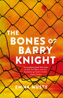 The Bones of Barry Knight : longlisted for the Dublin Literary Award by Emma Musty - Paperback