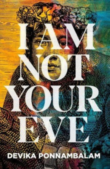 I Am Not Your Eve by Devika Ponnambalam - Hardback