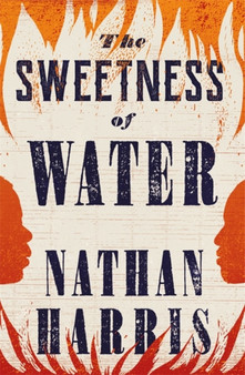The Sweetness of Water : Longlisted for the 2021 Booker Prize by Nathan Harris - Paperback