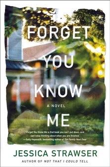 Forget You Know Me : A Novel by Jessica Strawser - Hardback