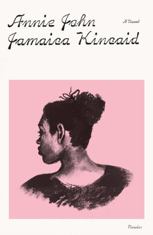 Annie John : A Novel by Jamaica Kincaid - Paperback