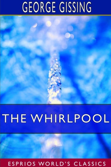 The Whirlpool (Esprios Classics) by George Gissing - Paperback