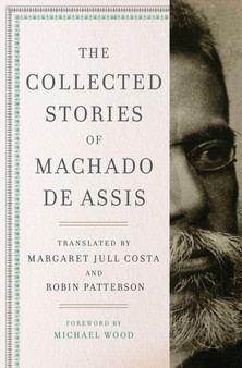 The Collected Stories of Machado de Assis by Joaquim Maria Machado de Assis - Hardback