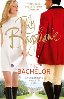 The Bachelor : Racy, Pacy and Very Funny! : Book 3 by Tilly Bagshawe - Paperback