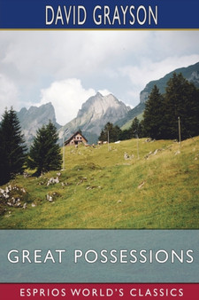 Great Possessions (Esprios Classics) by David Grayson - Paperback