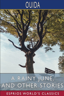 A Rainy June, and Other Stories (Esprios Classics) by Ouida - Paperback