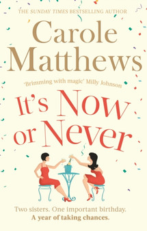 It's Now or Never : A feel-good and funny read from the Sunday Times bestseller by Carole Matthews - Paperback