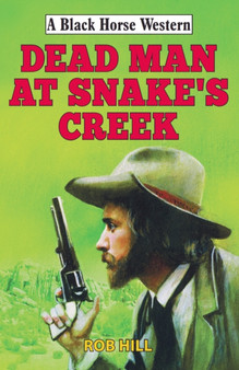 Dead Man at Snake's Creek by Rob Hill - Hardback