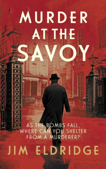 Murder at the Savoy : The high society wartime whodunnit by Jim Eldridge - Hardback