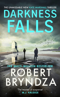 Darkness Falls : The unmissable new thriller in the pulse-pounding Kate Marshall series by Robert Bryndza - Hardback
