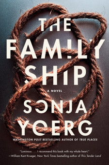 The Family Ship : A Novel by Sonja Yoerg - Paperback