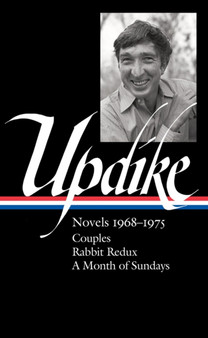 John Updike: Novels 1968-1975 (loa #326) : Couples / Rabbit Redux / A Month of Sundays by John Updike - Hardback
