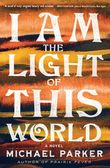 I Am the Light of This World by Michael Parker - Paperback