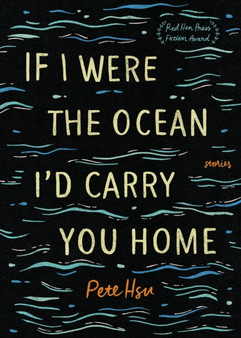 If I Were the Ocean, I'd Carry You Home by Pete Hsu - Paperback