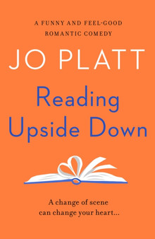 Reading Upside Down : A funny and feel-good romantic comedy by Jo Platt - Paperback