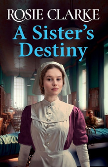 A Sister's Destiny : A heartbreaking historical saga from Rosie Clarke by Rosie Clarke - Paperback