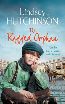 The Ragged Orphan : A gritty, heart-wrenching historical saga from Lindsey Hutchinson by Lindsey Hutchinson - Hardback