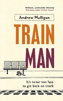 Train Man by Andrew Mulligan - Hardback
