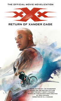 xXx : Return of Xander Cage - The Official Movie Novelization by Tim Waggoner - Paperback