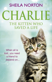 Charlie the Kitten Who Saved A Life by Sheila Norton - Paperback