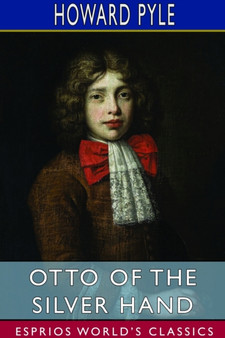 Otto of the Silver Hand (Esprios Classics) by Howard Pyle - Paperback