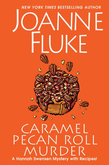 Caramel Pecan Roll Murder : A Delicious Culinary Cozy Mystery by Joanne Fluke - Hardback