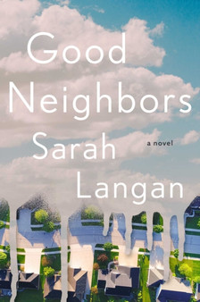 Good Neighbors : A Novel by Sarah Langan - Hardback