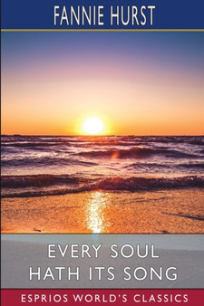Every Soul Hath its Song (Esprios Classics) by Fannie Hurst - Paperback