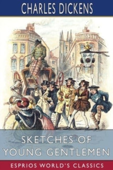 Sketches of Young Gentlemen (Esprios Classics) by Charles Dickens - Paperback