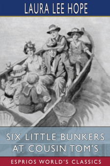 Six Little Bunkers at Cousin Tom's (Esprios Classics) : Illustrated by Laura Lee Hope - Paperback