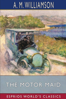 The Motor Maid (Esprios Classics) : and C. N. Williamson by A M Williamson - Paperback